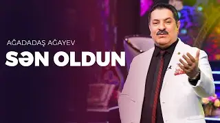 Ağadadaş Ağayev — Sən Oldun