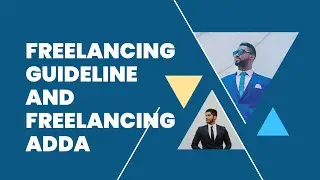 Proper Freelancing Guideline and Freelancing Adda Advanced IT Academy