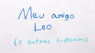Meu Amigo Léo (e outras histórias)