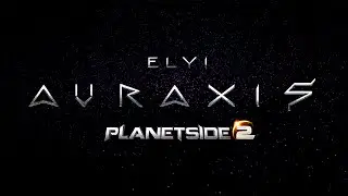 Auraxis - Ely! | PlanetSide 2 Song