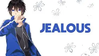 Nightcore - Jealous (Lyrics)
