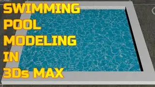 How to Make Swimming Pool in 3ds Max - Swimming Pool Modeling in 3ds Max