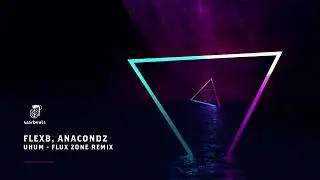 FlexB, Anacondz - Uhum (Flux Zone Remix)