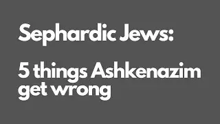 Sephardic Jews   5 things Ashkenazim get wrong