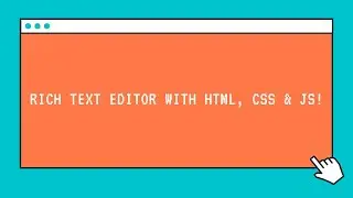 Rich Text Editor with HTML, CSS and JS