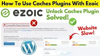 How to use caches plugins with ezoic | Integrating with ezoic make website slow fix