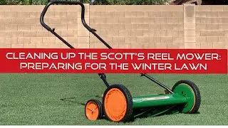 Cleaning Up The Scott’s Reel Mower. The Winter Lawn is Coming!