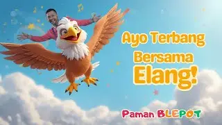 Burung Elang Terbang Tinggi | Lagu Anak Ceria | Paman BLEPOT