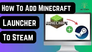 How To Add Minecraft Launcher To Steam (Guide!)