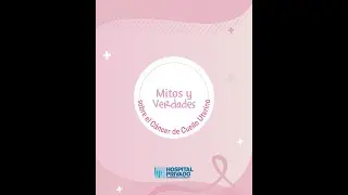 Cáncer de Cuello de Útero: Mitos y verdades