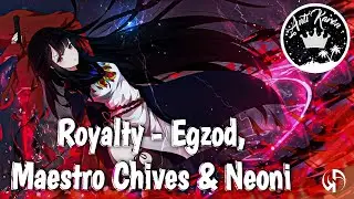 Royalty - Egzod, Maestro Chives & Neoni