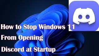 How to Stop Windows 11 From Opening Discord at Startup