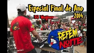 Especial Final de Ano 2014 - DJ Wagner