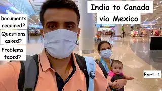 India to Canada via Mexico part-1 | India to Mexico
