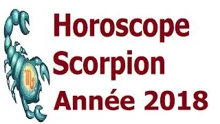 Horoscope scorpion ANNÉE 2018