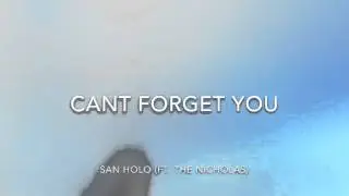 San Holo - Can't Forget You (ft. The Nicholas)