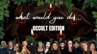 What Would You Do? (Occult Edition) EPISODE TWO