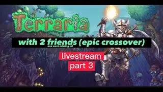 Terraria - almost hardmode! - with 2 other friends - part 3