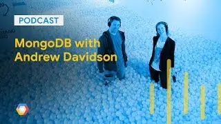 Title: MongoDB with Andrew Davidson: GCPPodcast 175