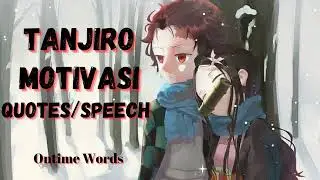 TANJIRO MOTIVATION QUOTES/Kata Kata Motivasi Tanjiro - Ontime Words Speech||@ontime_words