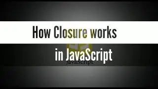 How Closure works in JavaScript | Closure in Javascript (2020)