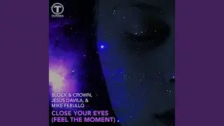 Close Your Eyes (Feel The Moment)