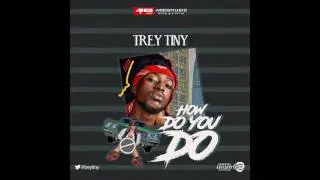 Trey Tiny – How Do You Do