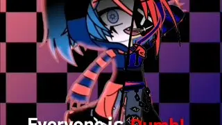 Everyone is Dumb![EDIT]|Ft:@Itz_ShadowsGlitch |Itz_lerastudio