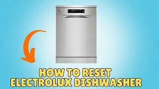 How To Reset Electrolux Dishwasher