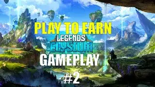 The Legends of Elysium - Play To Earn | Gameplay  #2 (ROAD TO LEVEL 20)