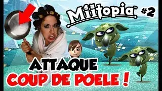 ATTAQUE ULTRA PUISSANTE COUP DE POÊLE ! - MIITOPIA #2