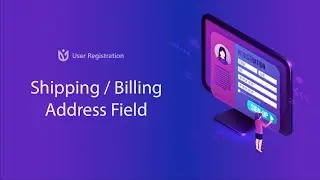 Shipping/Billing Address Field: User Registration for WordPress
