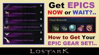 Get *EPIC GEAR* Now or ~WAIT?~.. How to Get *EPIC QUALITY GEAR* in Lost Ark!.. (Lost Ark Gear Guide)