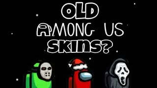 CAN YOU STILL GET OLD AMONG US SKINS IN 2022?