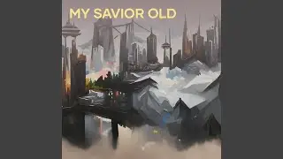 My Savior Old