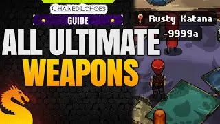 All Ultimate Weapons (Rusty Weapon Locations) - CHAINED ECHOES
