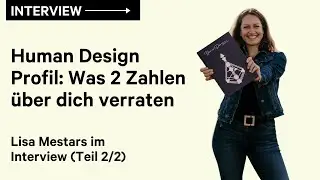 Human Design Profil: Wie du mit 2 Zahlen herausfindest, was dir guttut - Lisa Mestars (Teil 2/2)