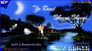 Ye Raat Bheegi Bheegi (Remake)-Sweet DJ Remix | Old is Gold Hindi DJ Gana