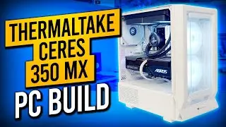 Thermaltake Ceres 350 MX Build