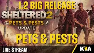 BIG UPDATE 1.2 PETS & PESTS - Sheltered 2 - Season 3 - Livestream 4