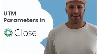 Capture UTM Parameters in Close CRM