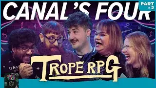 Trope RPG: Canal's Four Pt 2 |  Mark Bonanno, Jordan Raskopoulos, Pedro Cooray, Hayley Tantau