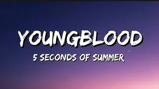5 Seconds of Summer - Youngblood // Lyrics