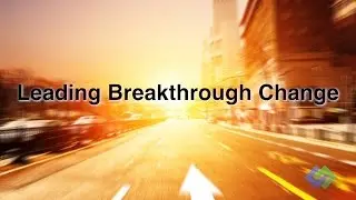 Leading Breakthrough Change