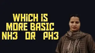 NH3 PH3 WHICH IS MORE  BASIC || WHICH IS MORE BASIC||