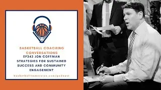 The Basketball Podcast: EP343 with Jon Coffman on Strategies for Sustained Success