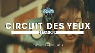 Circuit des Yeux - Stranger | Shaking Through (Music Video)