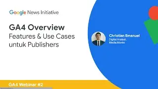 Webinar 2 - GA4: Features & Use Cases untuk Publishers
