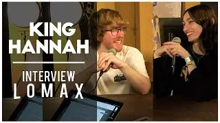 KING HANNAH - Interview Radio Lomax