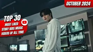 [TOP 30] MOST LIKED STRAY KIDS MUSIC VIDEOS ON YOUTUBE OF ALL TIME | OCTOBER 2024